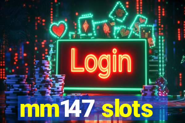mm147 slots